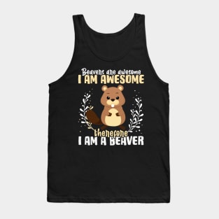 I am Awesome I Am A Beaver Tank Top